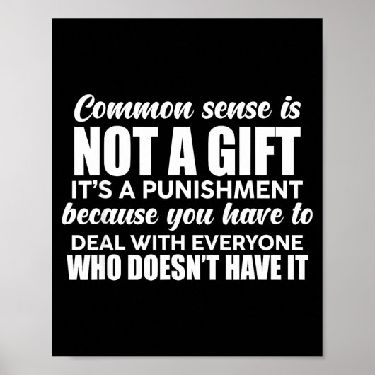 Common Sense Is Not A Gift It's A Punishment Funny Poster (Voorkant)
