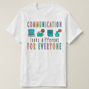 Communicatie ziet er anders uit voor iedereen Shir T-shirt