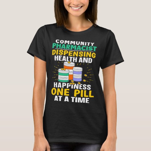 Community Pharmacist Happiness One Pill At A Time T-shirt (Voorkant)