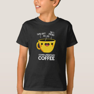 Complimentary Coffee Funny Drink Pun Dark BG T-shirt