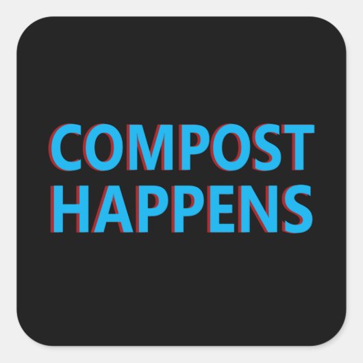 compost gebeurt composterend vierkante sticker (Voorkant)