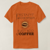 Comptable Instantané juste ajouter café TShirt Cla (Design devant)