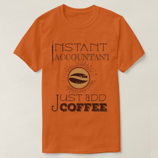 Comptable Instantané juste ajouter café TShirt Cla (Design devant)