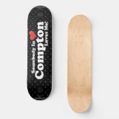 COMPTON HOUDT VAN ME SKATEBOARD (Voorkant)