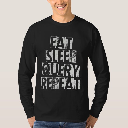 Computer Coding Database Programmer  Eat Sleep Que T-shirt (Voorkant)