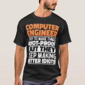 Computer Engineer Ik probeer dingen grappig te mak T-shirt (Voorkant)
