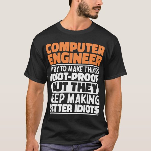 Computer Engineer Ik probeer dingen grappig te mak T-shirt (Voorkant)