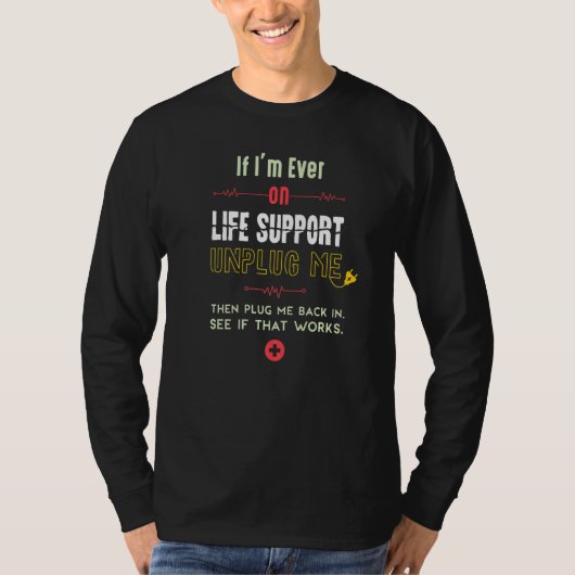 Computer Geek als ik ooit op Life Support ben T-shirt (Voorkant)