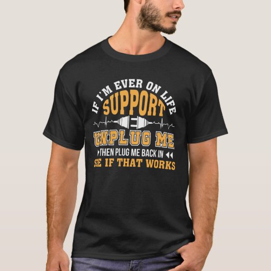 Computer Geek Support Unplug Me Plug me Back T-shirt (Voorkant)