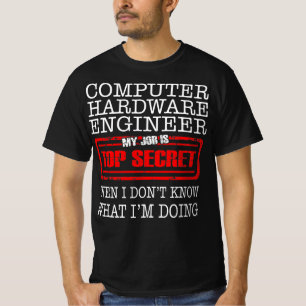 Computer Hardware Engineer My Job is Top Secret
