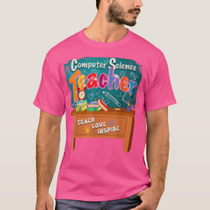 Computer Science leraar Teach Love Inspire Back T T-shirt