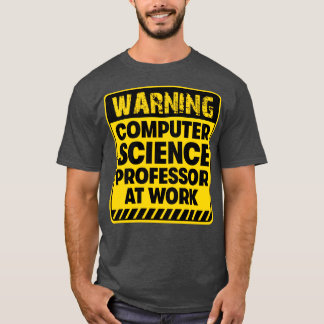Computer Science Professor op het werk T-shirt