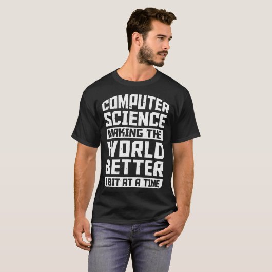 Computer Science Pun Making The World Better 1 Bit T-shirt (Voorkant volledig)