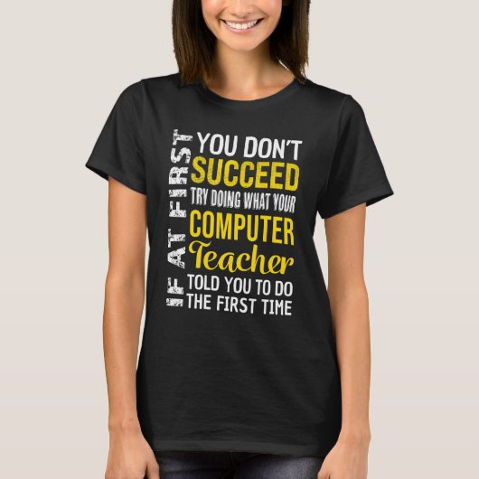 Computer Teacher If at First you don't Succeed App T-shirt (Voorkant)