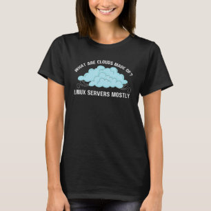 Computer Wat zijn Clouds gemaakt van Linux-servers T-shirt