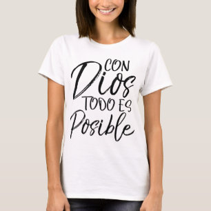 Con Dios Todo es Mogelijk Spaans Espanol Christeli T-shirt