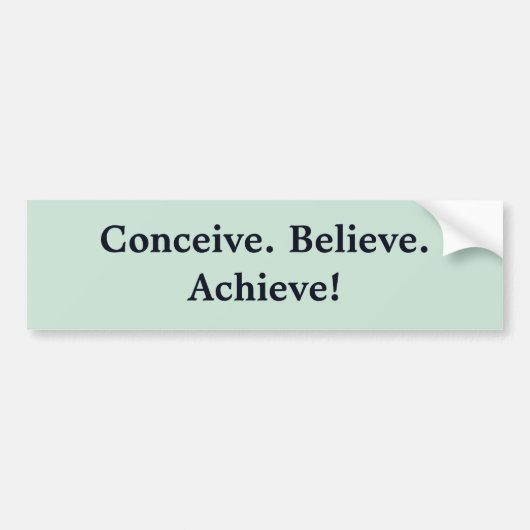 Conceive. Geloof me. Bereik! Bumpersticker (Voorkant)