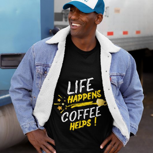 Conception de T-shirt Life Happens Coffee Helps