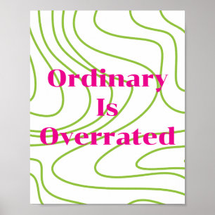 Conception rétro, Affiche Ordinary Is Overrated
