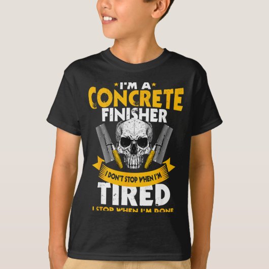 Concrete Finisher I Don't Stop When I'm Tired Ceme T-shirt (Voorkant)