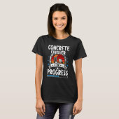 Concrete Finisher In Progress Trainee Student T-shirt (Voorkant volledig)
