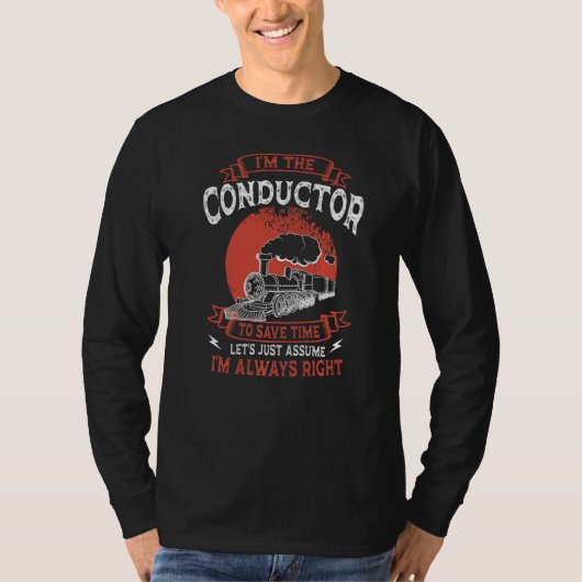 Conductor Train Always Right Express Rail Transpor T-shirt (Voorkant)