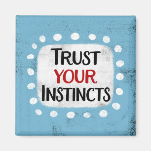 Confiance à vos instincts Réfrigérateur Aimant