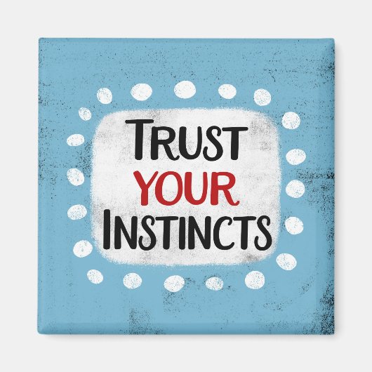 Confiance à vos instincts Réfrigérateur Aimant (Devant)