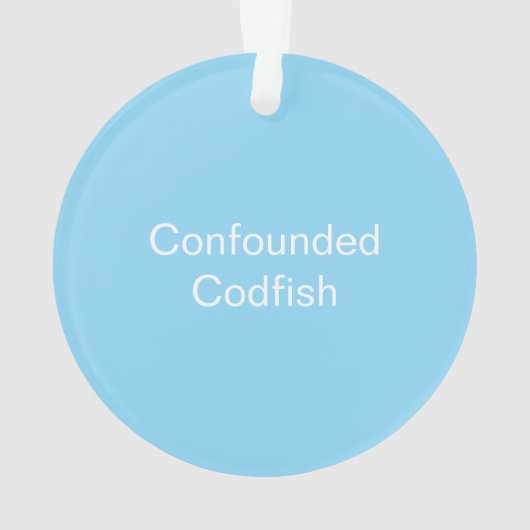 Confounded Codfish Ornament (dos)