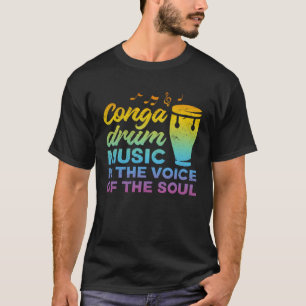 Conga Drum Music is de stem van de ziel Conga D T-shirt