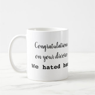 Congrats sur votre tasse de divorce ! Maintenant