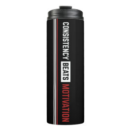 Consistency Beats Motivation Gym Thermal Tumbler Thermosbeker