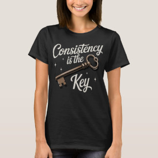 Consistentie Is De Sleutel Motiverend T-shirt