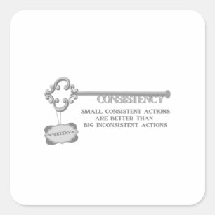 Consistentie is de sleutel tot succes - consistent vierkante sticker