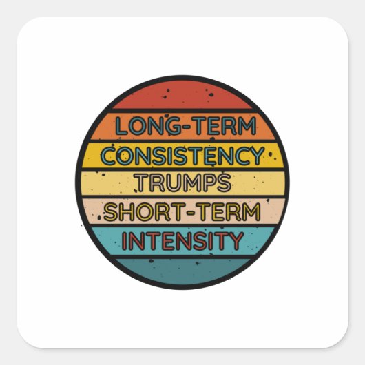 Consistentie op lange termijn troeft intensiteit o vierkante sticker (Voorkant)