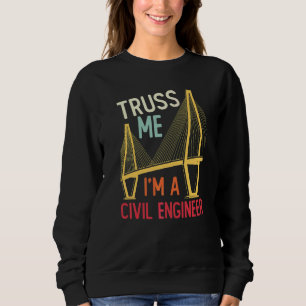 Constructietechniek Truss Me I Am A Civiel Ingenie Trui
