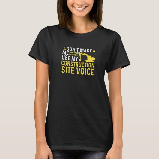 Construction Site Voice Funny Excavator Operator P T-shirt (Voorkant)