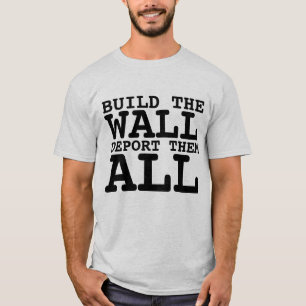 CONSTRUIRE LE MUR, DÉPORTER TOUS, T-SHIRTS TRUMP