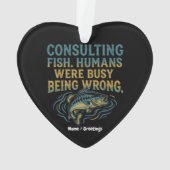 Consulting Fish Humans Were Busy Being Wrong Funny Ornament (achterkant)