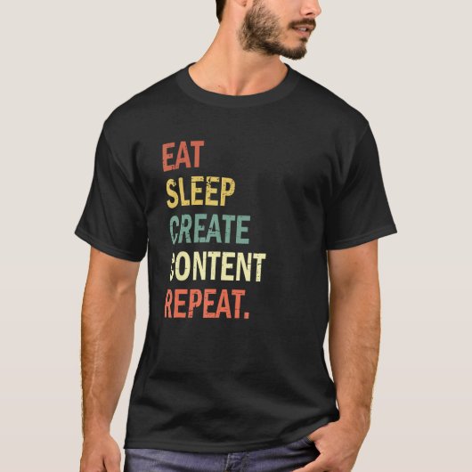 Content Creator Eat Sleep Create Content Repeat T-shirt (Voorkant)