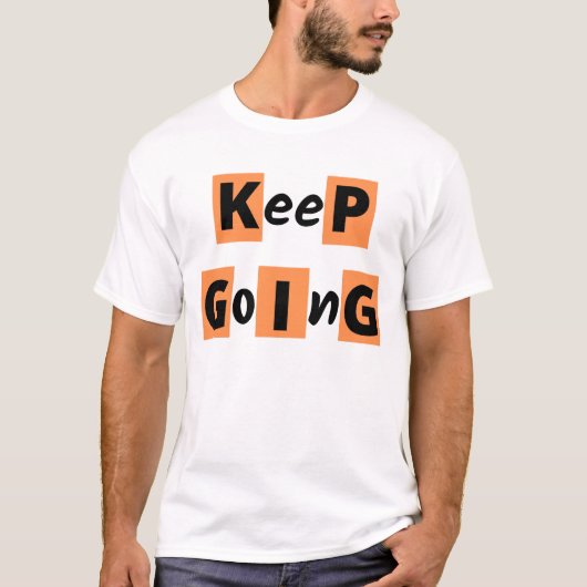 "" Continue Go"" Citation de motivation T-shirt (Devant)