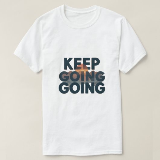 Continuez à faire un T-shirt motivationnel (Design devant)