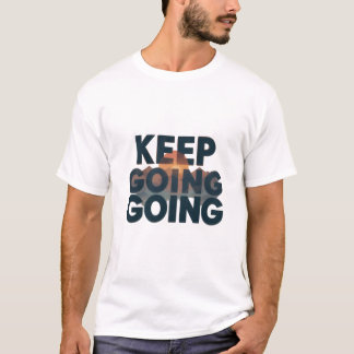 Continuez à faire un T-shirt motivationnel