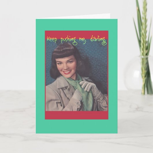 Continuez à me pousser -- Carte de voeux de Snarky (Devant)
