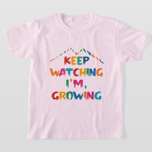 Continuez à observer que je grandis | T-shirt pour (Poser)