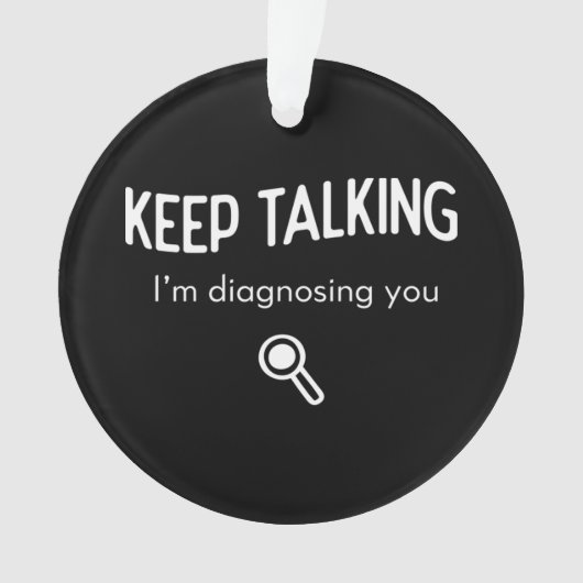 Continuez à parler Je vous diagnostique Drôle Idée (devant)