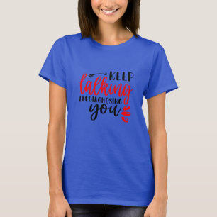 Continuez à parler Je vous diagnostique le T-shirt