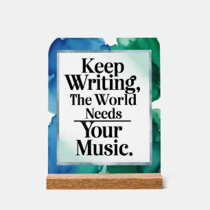 Continuez d'écrire Le monde a besoin de votre musi