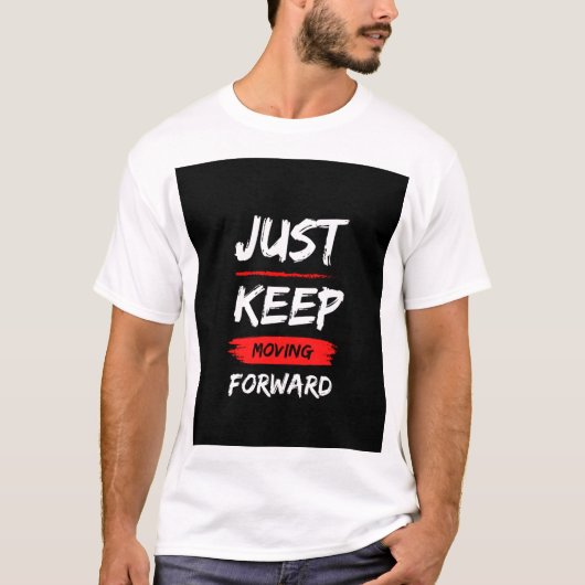CONTINUEZ SIMPLEMENT À AVANCER. T-SHIRT AVEC TEXTE (Devant)