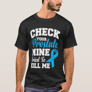 Controleer Je Prostaat De Mijne Probeerde Me Te Do T-shirt